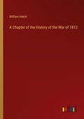 Cover: A Chapter of the History of the War of 1812 - Outlook Verlag
