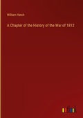 Cover: A Chapter of the History of the War of 1812 - Outlook Verlag