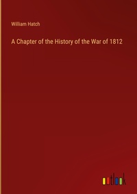 Enlarge image Cover: A Chapter of the History of the War of 1812 - Outlook Verlag