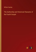 Cover: The Authorship and Historical Character of the Fourth Gospel - Outlook Verlag