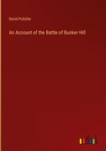 Cover: An Account of the Battle of Bunker Hill - Outlook Verlag