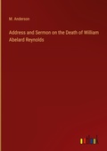 Cover: Address and Sermon on the Death of William Abelard Reynolds - Outlook Verlag