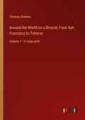 Cover: Around the World on a Bicycle; From San Francisco to Teheran - Outlook Verlag