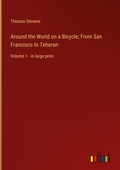Cover: Around the World on a Bicycle; From San Francisco to Teheran - Outlook Verlag