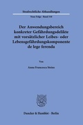 Bild: Der Anwendungsbereich konkreter Gefährdungsdelikte mit vorsätzlicher Leibes- oder Lebensgefährdungskomponente de lege ferenda. - Duncker & Humblot