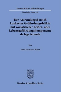 Bild: Der Anwendungsbereich konkreter Gefährdungsdelikte mit vorsätzlicher Leibes- oder Lebensgefährdungskomponente de lege ferenda. - Duncker & Humblot