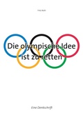 Cover: Die olympische Idee ist zu retten - BoD - Books on Demand