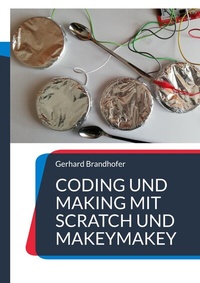 Enlarge image Cover: Coding und Making mit Scratch und MakeyMakey - BoD - Books on Demand