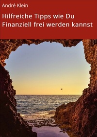 Abbildung von: Hilfreiche Tipps wie Du Finanziell frei werden kannst - neobooks