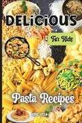 Cover: Delicious Pasta Recipes For Kids - GoPublish