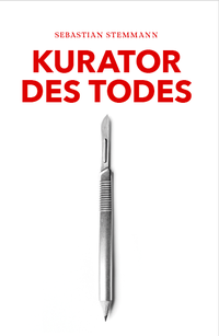 Abbildung von: Kurator des Todes - Sebastian Stemmann