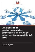 Cover: Analyse de la performance des protocoles de routage pour le reseau mobile AD-HOC - Editions Notre Savoir