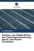 Cover: Analyse von SRAM-Zellen zur Leistungsreduzierung durch Low-Power-Techniken - Verlag Unser Wissen