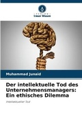 Cover: Der intellektuelle Tod des Unternehmensmanagers - Verlag Unser Wissen