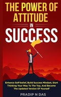 Cover: The Power of Attitude in Success - Pradip N Das