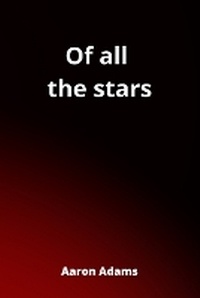 Enlarge image Cover: Of all the stars - Aaron Adams