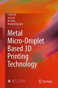 Enlarge image Cover: Metal Micro-Droplet Based 3D Printing Technology - Springer