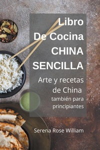 Abbildung von: Libro de cocina China Sencilla - Arte y recetas de China tambien para principiantes - Flow Swans