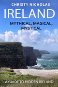 Cover: Ireland: Mystical, Magical, Mystical: A Guide to Hidden Ireland (The Hidden Gems Series, #1) - Christy Nicholas