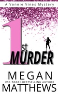 Cover: 1st Murder (A Vonnie Vines Mystery, #1) - Megan Matthews