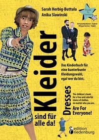 Abbildung von: Kleider sind für alle da! Das Kinderbuch für eine kunterbunte Kleidungswahl, egal wer du bist. Dresses Are For Everyone! The children's book for a free and colorful choice of clothes, no matter who you are. - Edition Riedenburg E.U.