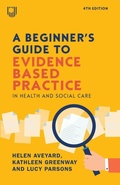 Cover: A Beginner's Guide to Evidence-Based Practice in Health and Social Care 4e - Open University Press