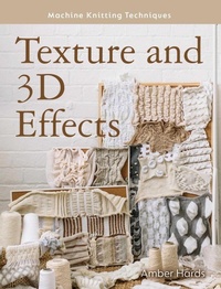 Enlarge image Cover: Machine Knitting Techniques: Texture and 3D Effects - The Crowood Press Ltd