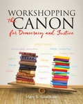 Cover: Workshopping the Canon for Democracy and Justice - National Council of Teachers of English (Ncte)