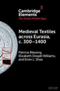 Cover: Medieval Textiles across Eurasia, c. 300-1400 - Cambridge University Press
