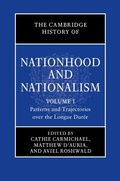Cover: The Cambridge History of Nationhood and Nationalism: Volume 1, Patterns and Trajectories over the Longue Duree - Cambridge University Press