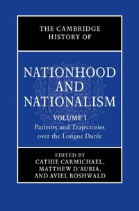 Abbildung von: The Cambridge History of Nationhood and Nationalism: Volume 1, Patterns and Trajectories over the Longue Duree - Cambridge University Press