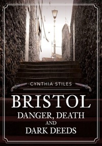 Abbildung von: Bristol: Danger, Death and Dark Deeds - Amberley Publishing