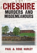 Cover: Cheshire Murders and Misdemeanours - Amberley Publishing