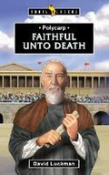 Cover: Polycarp: Faithful unto Death - Christian Focus 4Kids