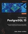 Cover: Mastering PostgreSQL 15 - Packt Publishing