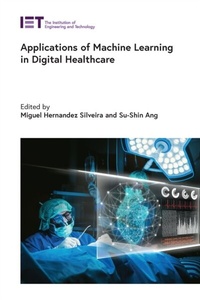 Abbildung von: Applications of Machine Learning in Digital Healthcare - Institution of Engineering and Technology