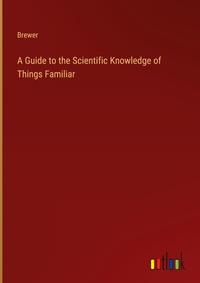 Enlarge image Cover: A Guide to the Scientific Knowledge of Things Familiar - Outlook Verlag