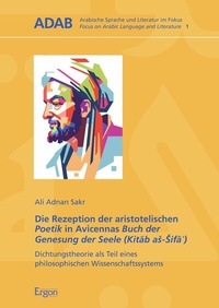 Abbildung von: Die Rezeption der aristotelischen Poetik in Avicennas Buch der Genesung der Seele (Kitab as-Sifa?) - Ergon