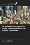 Cover: Un estudio param&eacute;trico sobre la cimentaci&oacute;n de balsas pilotadas - Ediciones Nuestro Conocimiento