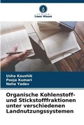 Cover: Organische Kohlenstoff- und Stickstofffraktionen unter verschiedenen Landnutzungssystemen - Verlag Unser Wissen