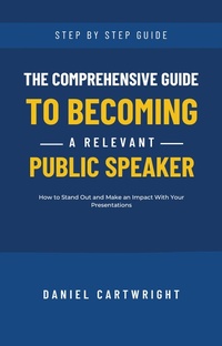 Enlarge image Cover: The Comprehensive Guide to Becoming a Relevant Public Speaker - Jk Publishing