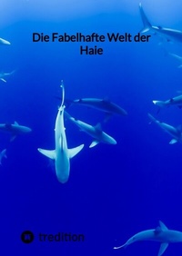 Abbildung von: Die Fabelhafte Welt der Haie - tredition