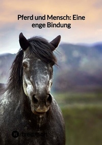 Abbildung von: Pferd und Mensch: Eine enge Bindung - tredition