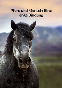 Abbildung von: Pferd und Mensch: Eine enge Bindung - tredition