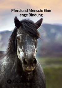 Abbildung von: Pferd und Mensch: Eine enge Bindung - tredition