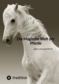 Abbildung von: Die Magische Welt der Pferde - tredition