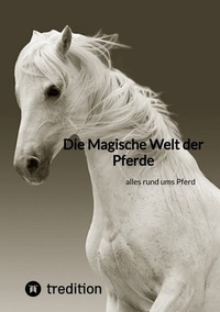 Abbildung von: Die Magische Welt der Pferde - tredition