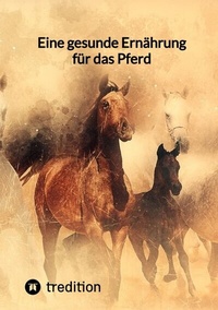 Abbildung von: Eine gesunde Ernährung für das Pferd - tredition