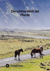 Abbildung von: Die schöne Welt der Pferde - tredition