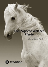 Abbildung von: Die Magische Welt der Pferde - tredition